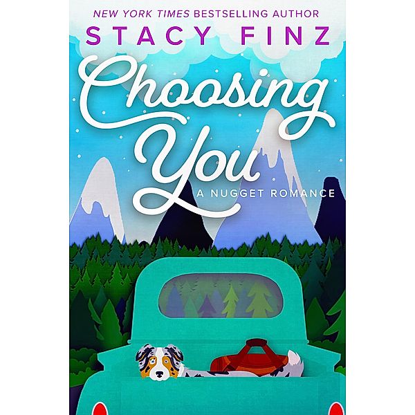 Choosing You / A Nugget Romance, Stacy Finz