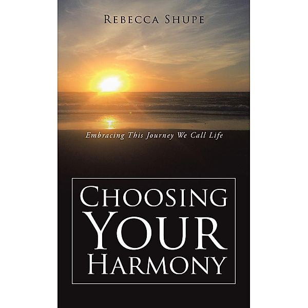 Choosing Your Harmony, Rebecca Shupe