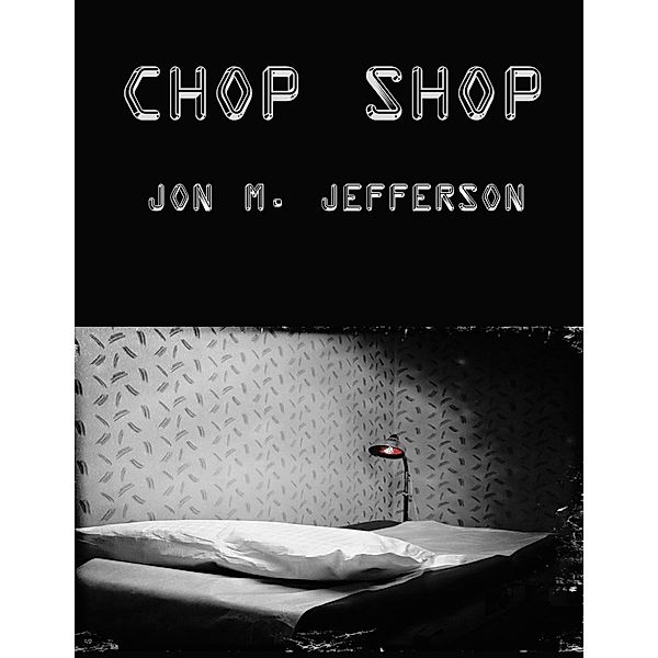 Chop Shop, Jon M. Jefferson