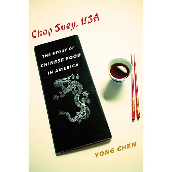 Chop Suey, USA / Arts and Traditions of the Table: Perspectives on Culinary History, Yong Chen