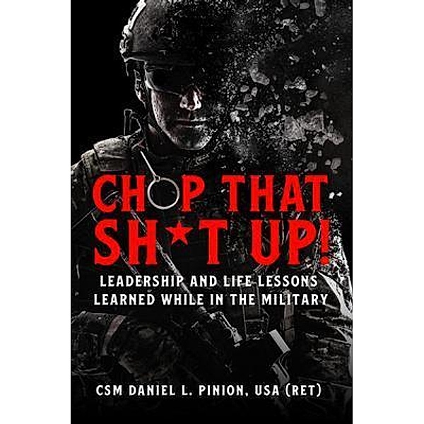 Chop that Sh*t Up!, CSM Daniel L Pinion
