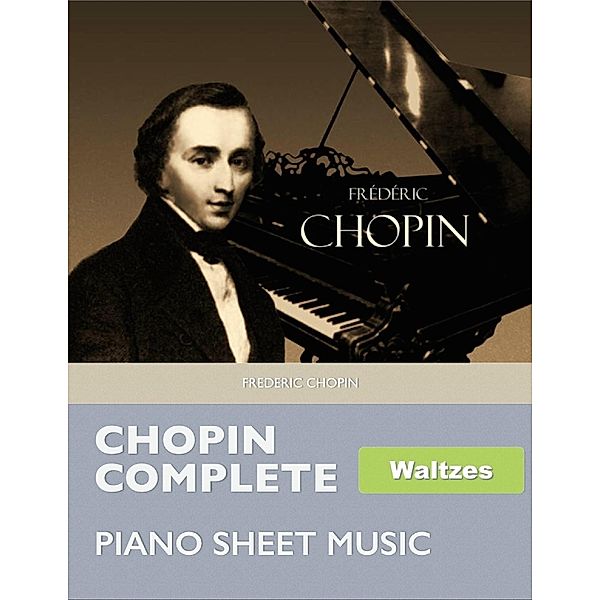 Chopin Complete Waltzes - Piano Sheet Music, Frederic Chopin