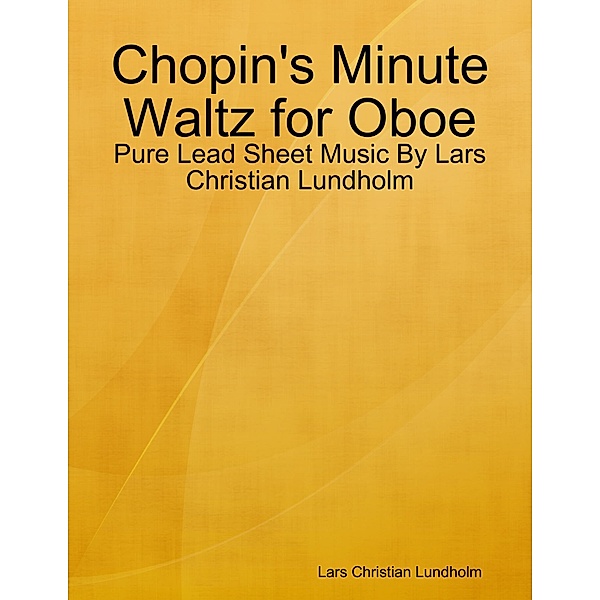 Chopin's Minute Waltz for Oboe - Pure Lead Sheet Music By Lars Christian Lundholm, Lars Christian Lundholm