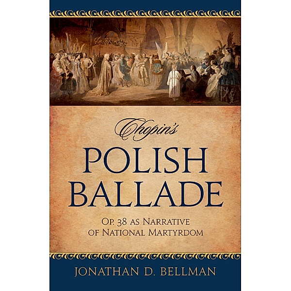 Chopin's Polish Ballade, Jonathan D. Bellman