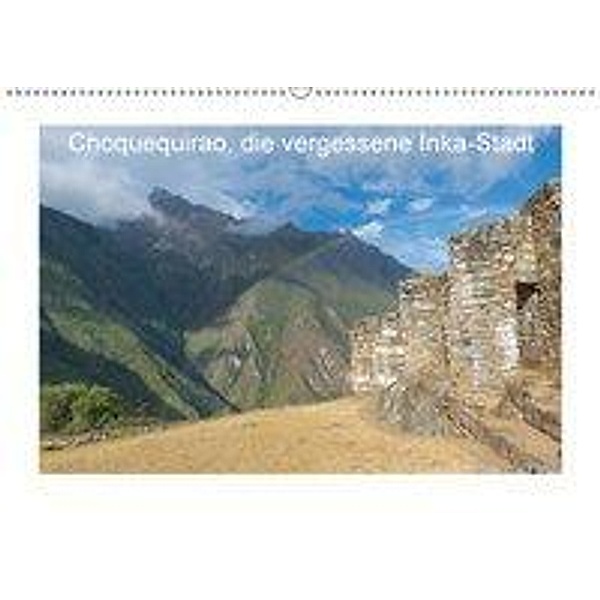 Choquequirao, die vergessene Inka-Stadt (Wandkalender 2019 DIN A2 quer), www.augenblicke-antoniewski.de