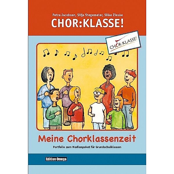 Chor:Klasse! / Chor-Klasse! - Meine Chorklassenzeit - Portfolio, Petra Jacobsen, Silja Stegemeier, Silke Zieske