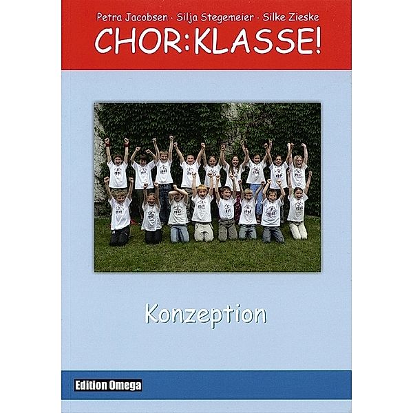 Chor:Klasse! - Konzeption, Petra Jacobsen, Silja Stegemeier, Silke Zieske