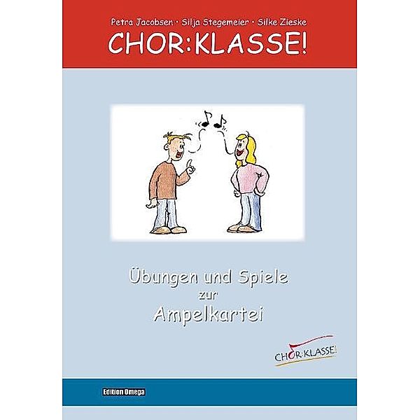 Chor:Klasse! - Übungen und Spiele zur Ampelkartei, Petra Jacobsen, Silja Stegemeier, Silke Zieske