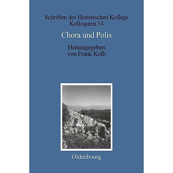 Chora und Polis / Schriften des Historischen Kollegs Bd.54