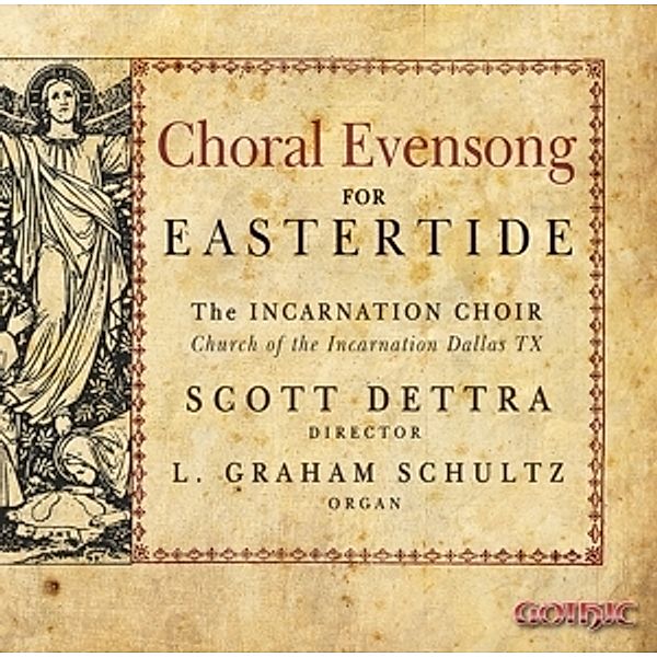 Choral Evensong For Eastertide, Scott Dettra, L.Graham Schultz, Incarnation Choir