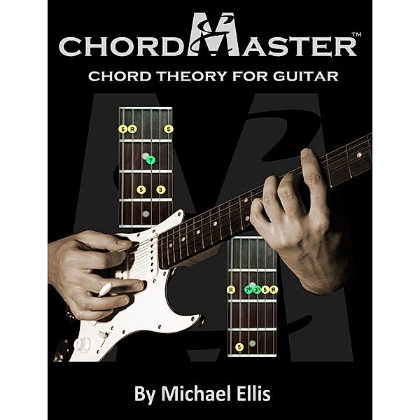 Chordmaster Chord Theory for Guitar, Michael Ellis