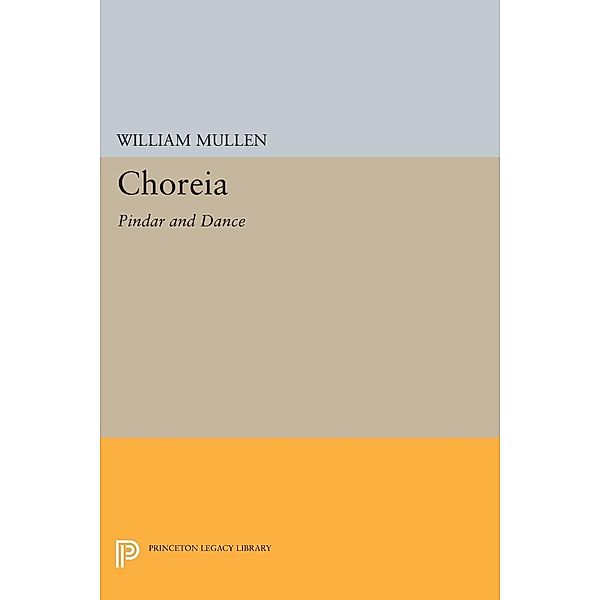 Choreia / Princeton Legacy Library Bd.766, William Mullen