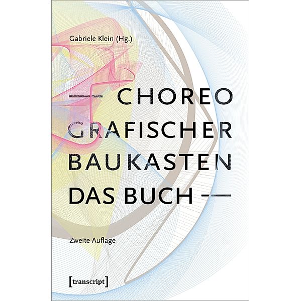 Choreografischer Baukasten. Das Buch (2. Aufl.) / TanzScripte Bd.54