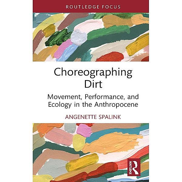Choreographing Dirt, Angenette Spalink
