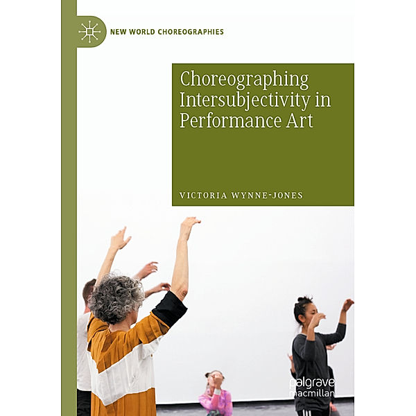 Choreographing Intersubjectivity in Performance Art, Victoria Wynne-Jones