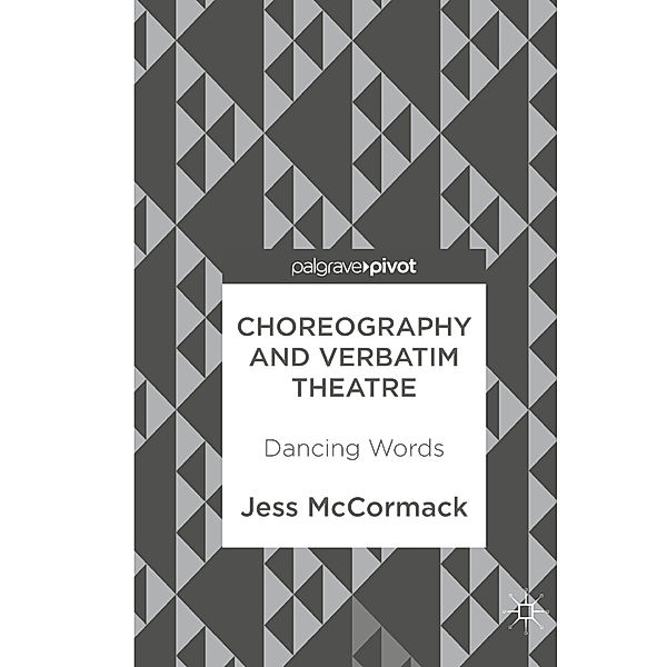 Choreography and Verbatim Theatre, Jess McCormack