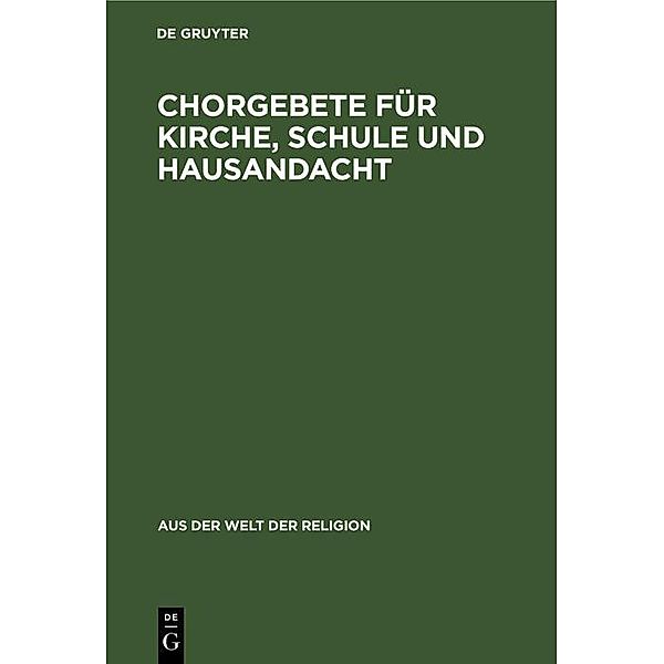 Chorgebete für Kirche, Schule und Hausandacht / Aus der Welt der Religion Bd.3