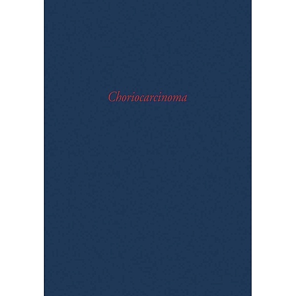 Choriocarcinoma / UICC Monograph Series Bd.3
