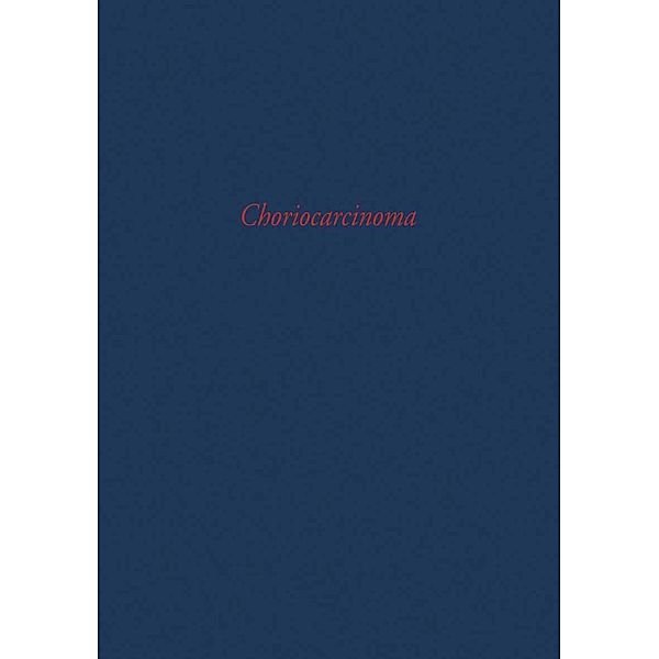 Choriocarcinoma / UICC Monograph Series Bd.3