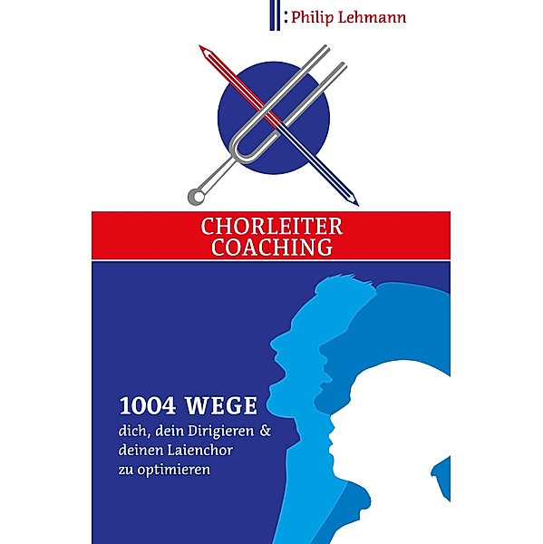 Chorleiter-Coaching, Philip Lehmann