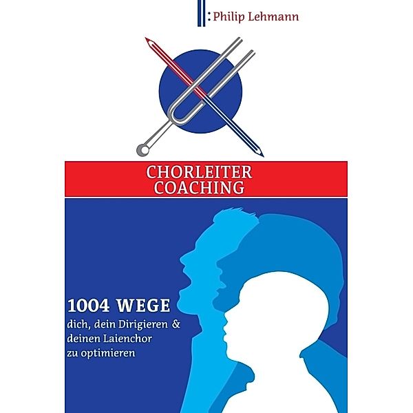 Chorleiter-Coaching, Philip Lehmann