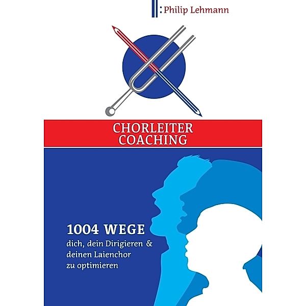 Chorleiter-Coaching, Philip Lehmann