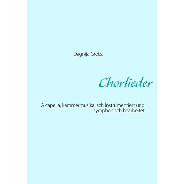 Chorlieder, Dagnija Greiza