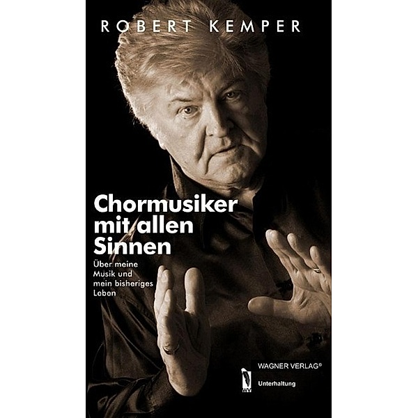 Chormusiker mit allen Sinnen, Robert Kemper