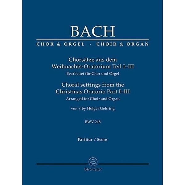 Chorsätze aus dem Weihnachts-Oratorium Teil I-III BWV 248, für Chor und Orgel, Chorpartitur, Johann Sebastian Bach