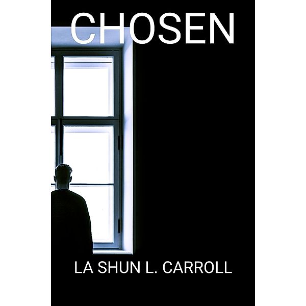 Chosen, La Shun L. Carroll