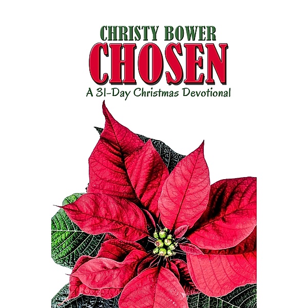 Chosen: A 31-Day Christmas Devotional, Christy Bower