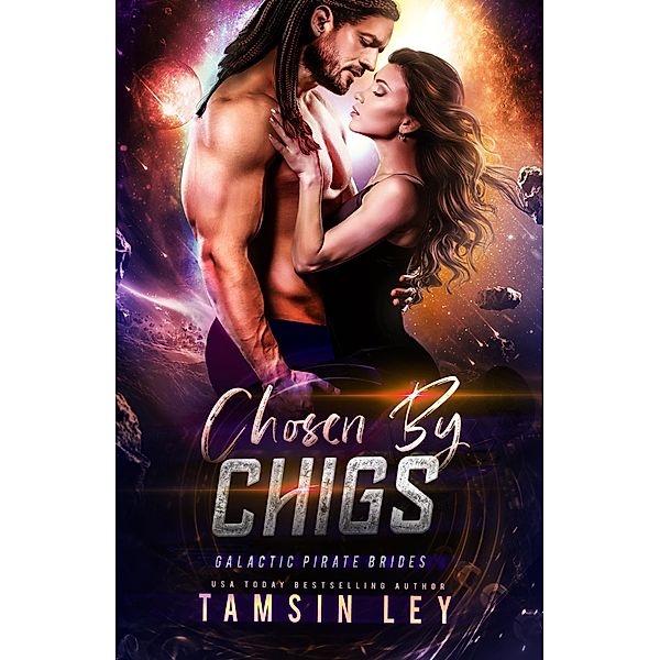 Chosen by Chigs (Galactic Pirate Brides) / Galactic Pirate Brides, Tamsin Ley
