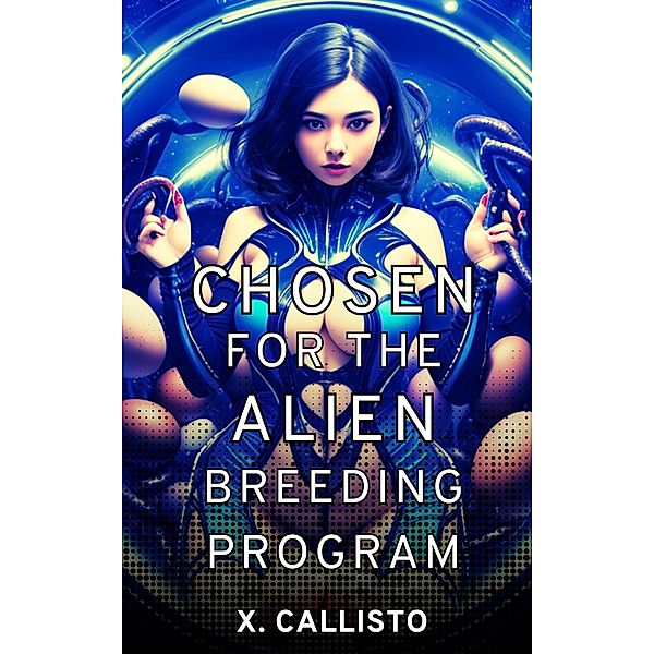 Chosen for the Alien Breeding Program, X. Callisto