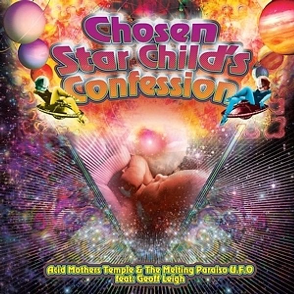 Chosen Star Child'S Confession, Acid Mothers Temple & The Melting Paraiso U.f.o.