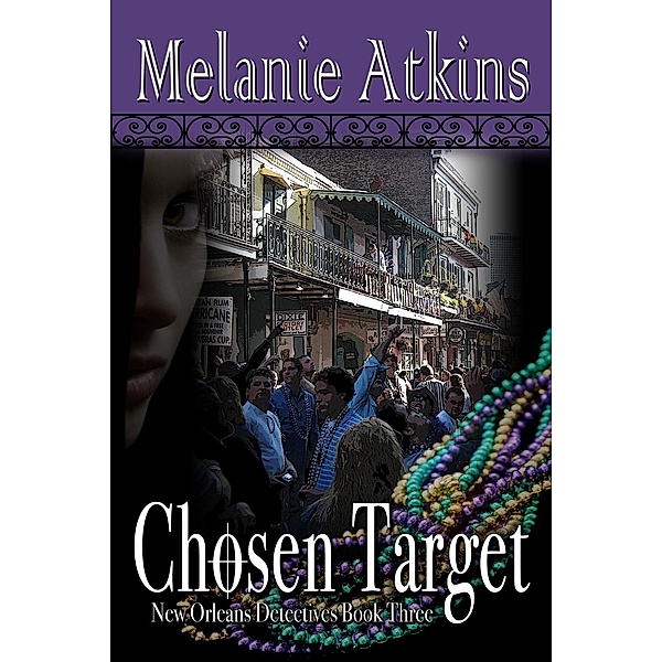 Chosen Target (New Orleans Detectives, #3), Melanie Atkins