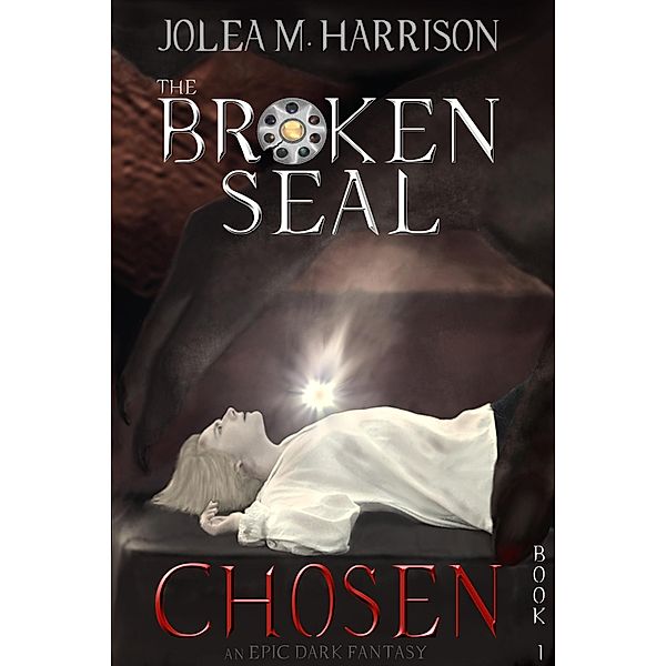 Chosen (The Broken Seal, #1) / The Broken Seal, Jolea M. Harrison