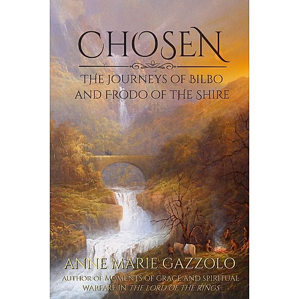 Chosen: The Journeys of Bilbo and Frodo of the Shire, Anne Marie Gazzolo
