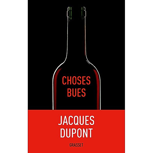 Choses bues / Essai, Jacques Dupont