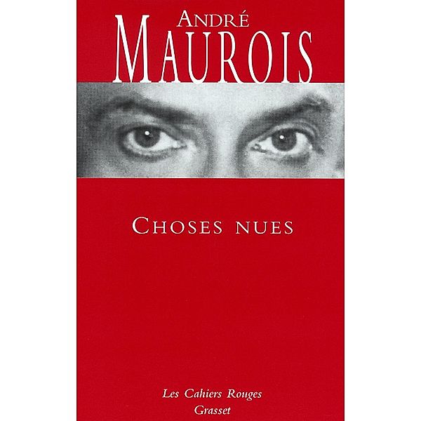 Choses nues / Les Cahiers Rouges, André Maurois