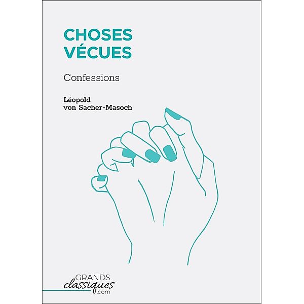 Choses Vécues, Léopold von Sacher-Masoch