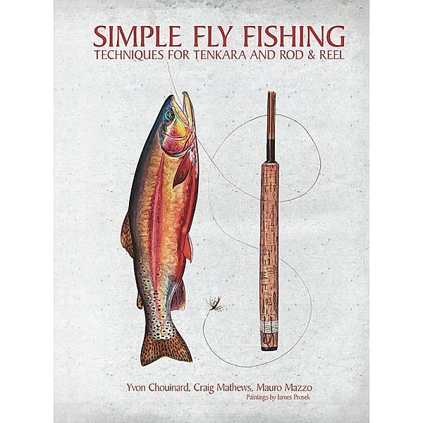 Chouinard, Y: Simple Fly Fishing, Yvon Chouinard, Craig Mathews, Mauro Mazzo