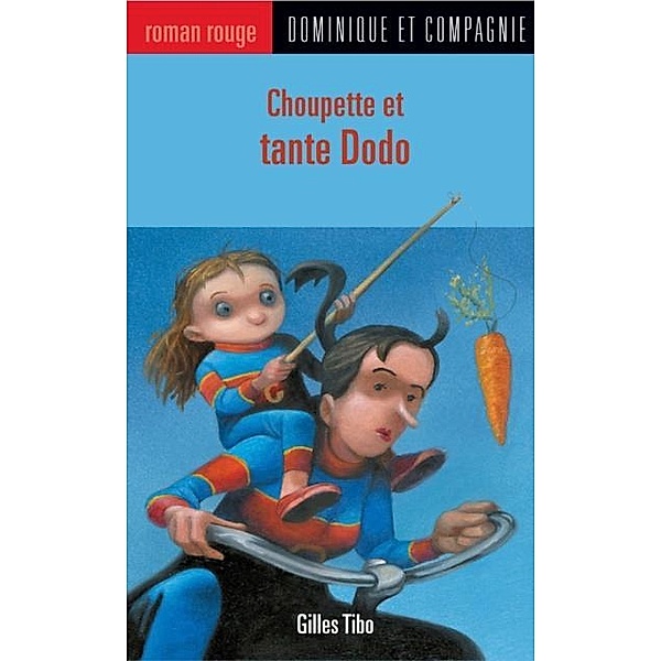 Choupette et tante Dodo / Dominique et compagnie, Gilles Tibo