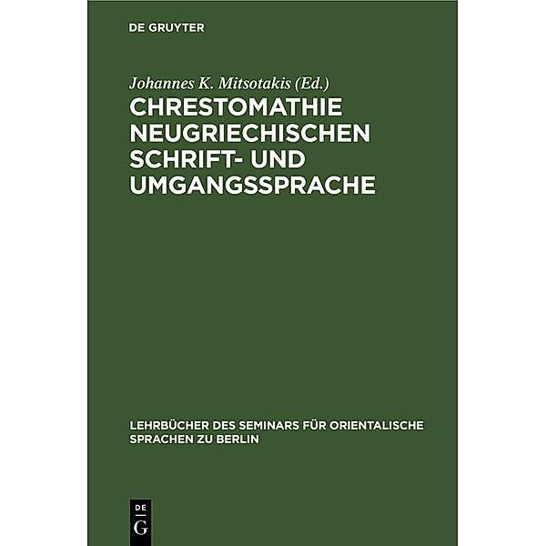 Chrestomathie neugriechischen Schrift- und Umgangssprache / Lehrbücher des Seminars für orientalische Sprachen zu Berlin Bd.14