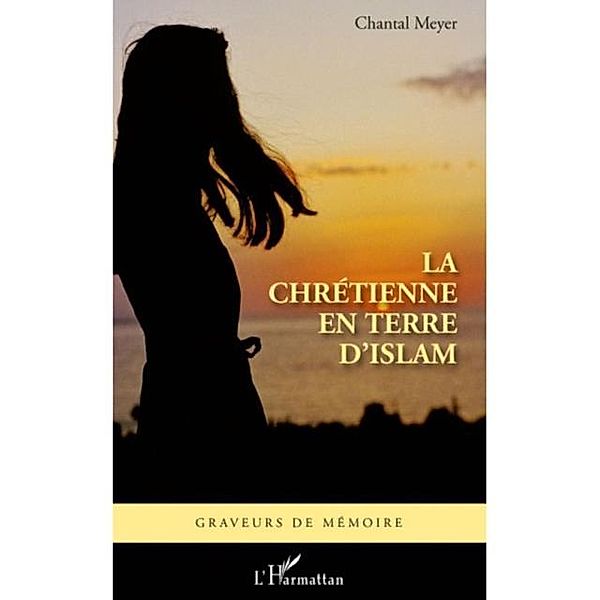 Chretienne en terre d'islam / Hors-collection, Chantal Meyer