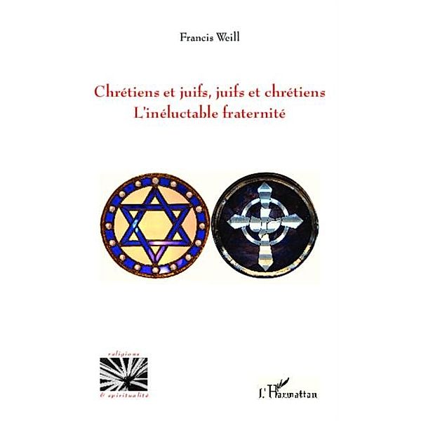 Chretiens et juifs, juifs et chretiens / Hors-collection, Weill Francis