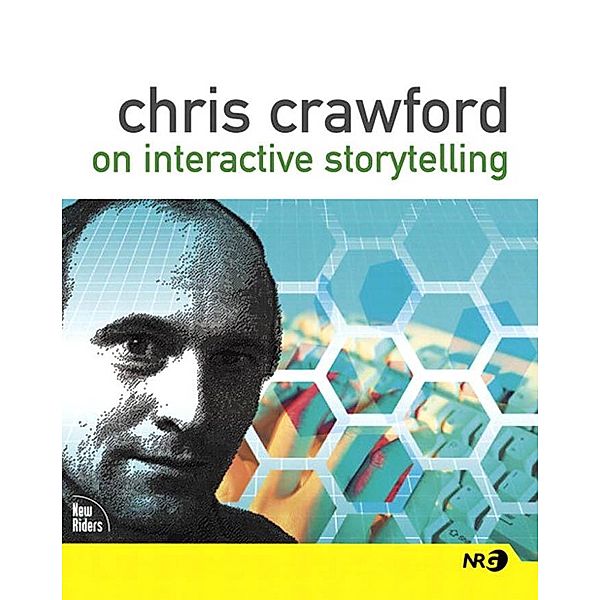 Chris Crawford on Interactive Storytelling, Chris Crawford