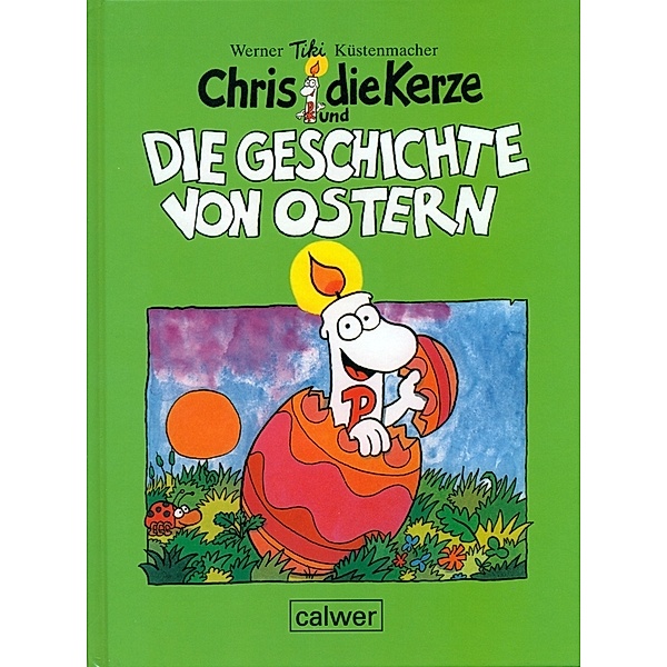 Chris, die Kerze und die Geschichte von Ostern, Werner Tiki Küstenmacher