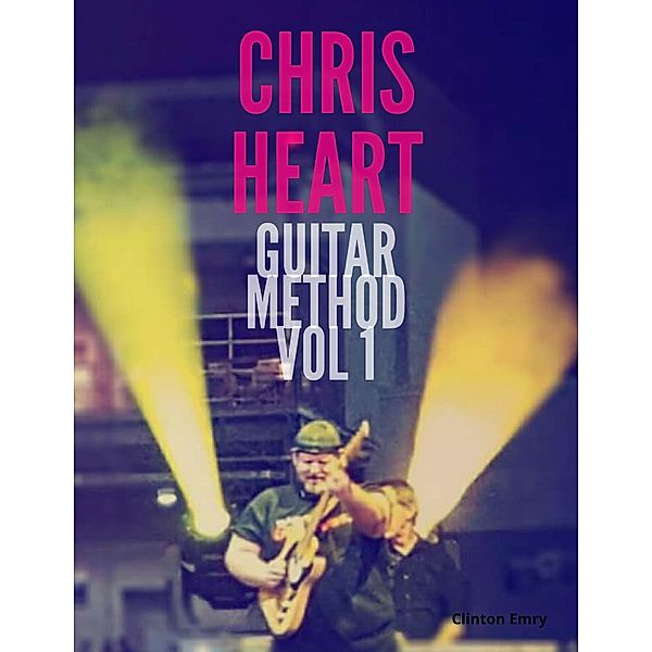Chris Heart Guitar Method Volume 1, Clinton Emry