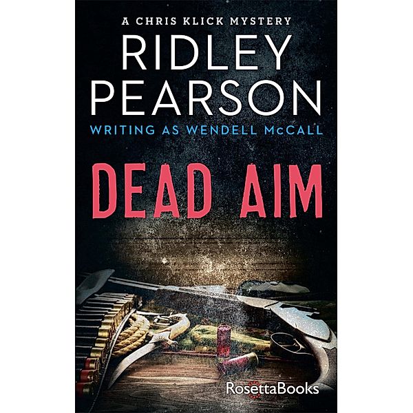 Chris Klick Mysteries: 1 Dead Aim, Ridley Pearson