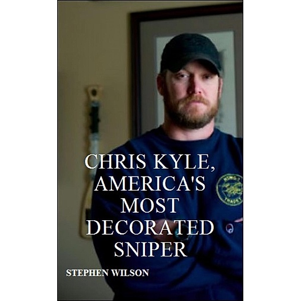 Chris Kyle, America's Most Decorated Sniper, Stephen Wilson